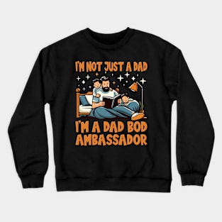 I'm Not Just a Dad, I'm a Dad Bod Ambassador - Father's Day Crewneck Sweatshirt